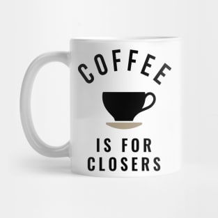 Coffee is for closers Mug